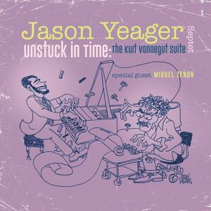 Jason Yeager - Unstuck in Time: The Kurt Vonnegut Suite  CD